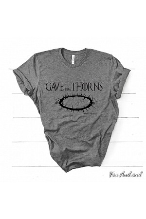 Gave Him Thorns Gave Him Thorns